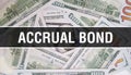 Accrual Bond text Concept Closeup. American Dollars Cash Money,3D rendering. Accrual Bond at Dollar Banknote. Financial USA money