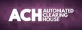 ACH - Automated Clearing House acronym, business concept background Royalty Free Stock Photo