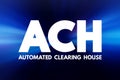 ACH - Automated Clearing House acronym, business concept background Royalty Free Stock Photo