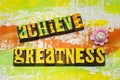 Achieve greatness successful achievement business success team motivation teamwork