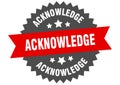 acknowledge sign. acknowledge round isolated ribbon label. Royalty Free Stock Photo