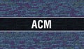 ACM text written on Programming code abstract technology background of software developer and Computer script. ACM concept of code