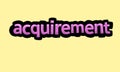 ACQUIREMENT writing vector design on a yellow background Royalty Free Stock Photo