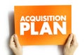 Acquisition Plan - business document specifying all relevant considerations for acquiring specific goods, services or other Royalty Free Stock Photo