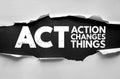 ACT Action Changes Things slogan under ripped paper. Inspirational message with strong grunge typography emphasizing action, Royalty Free Stock Photo