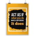 Act as if what you do make a difference. Inspirational Motivational Quote Poster Typographic Design