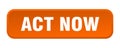 act now button. act now square 3d push button. Royalty Free Stock Photo