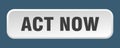 act now button. act now square 3d push button. Royalty Free Stock Photo