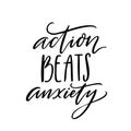 Action beats anxiety. Positive motivational quote about overcoming fear, resilience. Modern calligraphy quote for