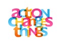 ACTION CHANGES THINGS typography poster Royalty Free Stock Photo