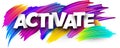 Activate paper word sign with colorful spectrum paint brush strokes over white