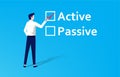 Active or passive choice. Businessman fill check mark on