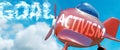 Activism helps achieve a goal - pictured as word Activism in clouds, to symbolize that Activism can help achieving goal in life