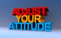 adjust your attitude on blue