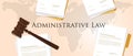 Administrative law concept of justice hammer gavel judgment process legislation paper document