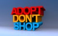 Adopt don`t shop on blue