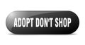 adopt don't shop button. adopt don't shop sign. key. push button.