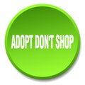 adopt don`t shop green round flat push button