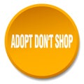 adopt don`t shop orange round flat push button