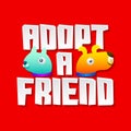 Adopt a friend, vector message with adoption pet concept