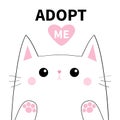 Adopt me. White contour cat face silhouette. Pink heart. Pet adoption. Cute cartoon kitty character. Kawaii animal. Paw print Funn