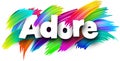 Adore paper word sign with colorful spectrum paint brush strokes over white