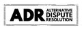 ADR - Alternative Dispute Resolution acronym, business concept stamp