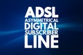 ADSL - Asymmetrical Digital Subscriber Line acronym, technology concept background