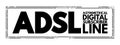 ADSL - Asymmetrical Digital Subscriber Line acronym, technology concept text stamp