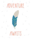 Adventure awaits. Hand drawn tribal feather poster inspirational design.