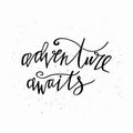 Adventure awaits- hand written lettering. Motivational travel family quote typography. Inspirational quote. Calligraphy graphic de