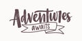 Adventure Awaits motivational message or phrase written with elegant cursive calligraphic font and decorated by ribbon