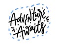 Adventure Awaits phrase. Hand drawn vector lettering. Motivational quote. Modern brush Royalty Free Stock Photo
