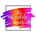 The adventure begins handwritten positive inspirational quote