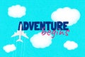 Adventure begins motivation text and flight airplane on clouds sky above ocean. Tourist traveler inspiration quote