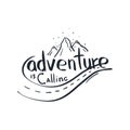 Adventure is Calling. Travel lettering. Travel life style inspiration quotes. Motivational typography. Calligraphy
