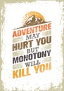 Adventure May Hurt You, But Monotony Will Kill You. Inspiring Creative Motivation Quote Template Royalty Free Stock Photo