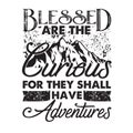 Adventure Quote and Saying good for cricut. Blessed are the curious