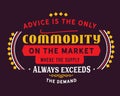 Advice is the only commodity on the market where the supply always exceeds the demand Royalty Free Stock Photo