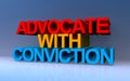 advocate with conviction on blue