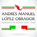 Andres Manuel Lopez Obrador, Presidente de Mexico 2018 - 2024, Mexican president spanish text