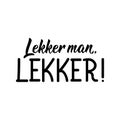 Afrikaans text: Nice man, nice. Lettering. Banner. calligraphy vector illustration