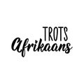 Afrikaans text: Proudly Afrikaans. Lettering. Banner. calligraphy vector illustration