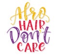 Afro hair dont care, multicolored lettering, vector illustration. Royalty Free Stock Photo