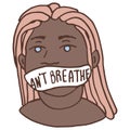 Afro woman in mask blm activist with I can`t breathe text on white isolated backdrop.