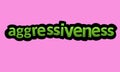 AGGRESSIVENESS writing vector design on a pink background