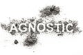 Agnostic word written in ash, dust or dirt Royalty Free Stock Photo