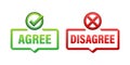 Agree and Disagree Concept Bubbles Vector Illustration with Checkmark and Cross Icons