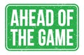 AHEAD OF THE GAME, words on green rectangle stamp sign