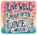 AI illustration of the words "Live Well, Laugh Often, Love Much" in vibrant colors